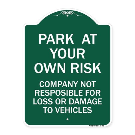 SIGNMISSION Park at Your Own Risk Company Not Responsible for Loss or Damage to Vehicles, A-DES-GW-1824-23491 A-DES-GW-1824-23491